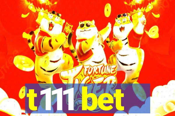 t111 bet